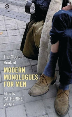 Oberon Book of Modern Monologues for Men: Volume One Paperback Bloomsbury Publishing PLC