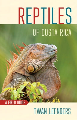 Reptiles of Costa Rica: A Field Guide Paperback Comstock Publishing