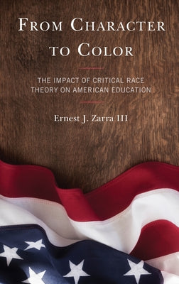From Character to Color: The Impact of Critical Race Theory on American Education Paperback Rowman & Littlefield Publishers