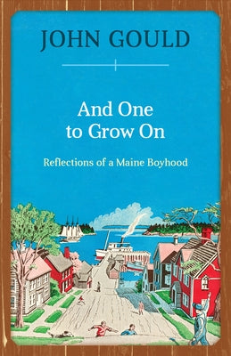 And One to Grow On: Reflections of a Maine Boyhood Paperback Down East Books