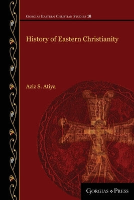 History of Eastern Christianity Paperback Gorgias Press