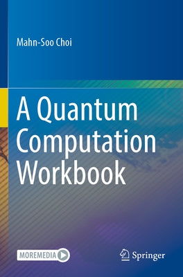A Quantum Computation Workbook Paperback Springer