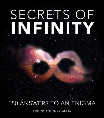 Secrets of Infinity: 150 Answers to an Enigma Paperback Firefly Books