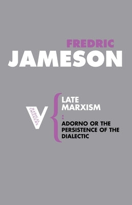 Late Marxism: Adorno, Or, the Persistence of the Dialectic Paperback Verso