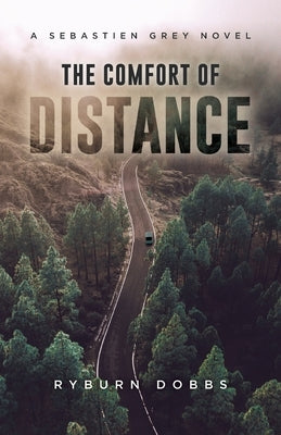 The Comfort of Distance: A Sebastien Grey Novel Paperback Dandiprat Press