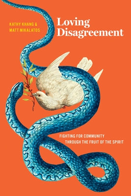 Loving Disagreement: Fighting for Community Through the Fruit of the Spirit Paperback NavPress Publishing Group