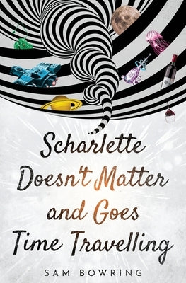 Scharlette Doesn't Matter and Goes Time Travelling Paperback Flitterstix Press