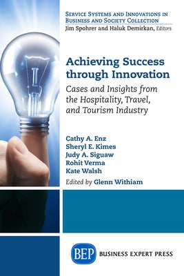 Achieving Success Through Innovation: Cases and Insights from the Hospitality, Travel, and Tourism Industry Paperback Business Expert Press