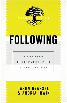 Following: Embodied Discipleship in a Digital Age Paperback Baker Academic