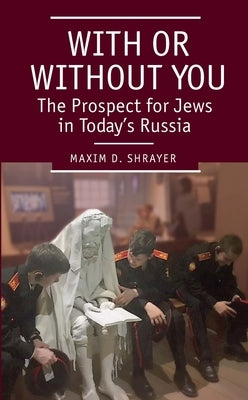 With or Without You: The Prospect for Jews in Today's Russia Paperback Academic Studies Press