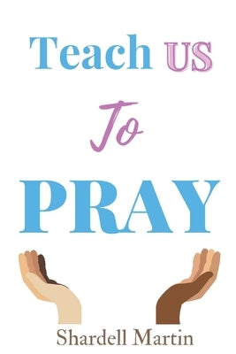 Teach us to Pray Paperback Shardell Martin