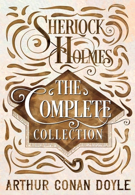 Sherlock Holmes - The Complete Collection Paperback Detective Fiction Classics