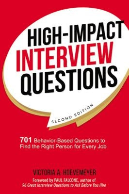 High-Impact Interview Questions: 701 Behavior-Based Questions to Find the Right Person for Every Job Paperback Amacom