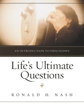 Life's Ultimate Questions: An Introduction to Philosophy Paperback Zondervan Academic