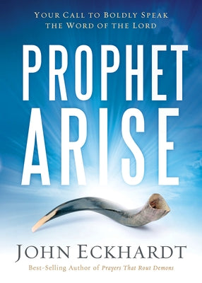 Prophet, Arise: Your Call to Boldly Speak the Word of the Lord Paperback Charisma House