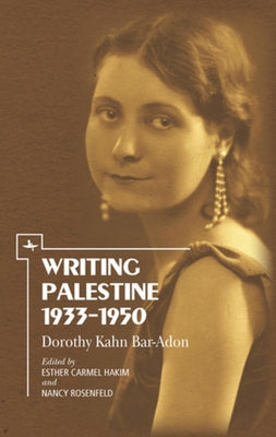 Writing Palestine 1933-1950: Dorothy Kahn Bar-Adon Paperback Academic Studies Press