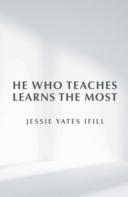 He Who Teaches Learns the Most Paperback WestBow Press