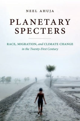 Planetary Specters: Race, Migration, and Climate Change in the Twenty-First Century Paperback University of North Carolina Press