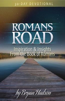 Romans Road: Inspiration & Insights from the Book of Romans Paperback Createspace Independent Publishing Platform