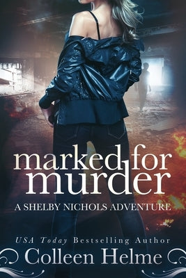 Marked for Murder: A Shelby Nichols Mystery Adventure Paperback Independently Published
