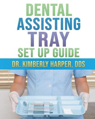 Dental Assisting Tray Set Up Guide Paperback Independently Published