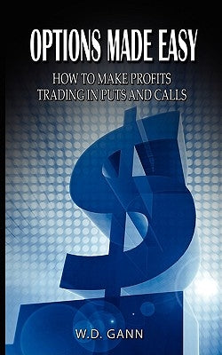 Options Made Easy: How to Make Profits Trading in Puts and Calls Paperback WWW.Therichestmaninbabylon.Org