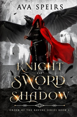 Knight of Sword & Shadow: Order of the Ravens Series (Book 1) Paperback Ava Speirs