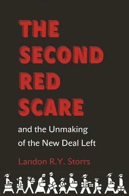 The Second Red Scare and the Unmaking of the New Deal Left Paperback Princeton University Press