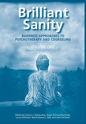 Brilliant Sanity (Vol. 1; Revised & Expanded Edition): Buddhist Approaches to Psychotherapy and Counseling Paperback University Professors Press