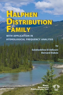 Halphen Distribution Family: with Application in Hydrological Frequency Analysis Paperback Water Resources Publications, LLC
