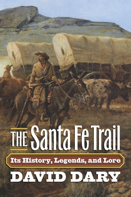 The Santa Fe Trail: Its History, Legends, and Lore Paperback University Press of Kansas