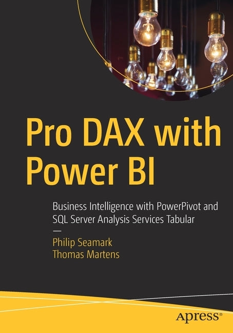 Pro Dax with Power Bi: Business Intelligence with Powerpivot and SQL Server Analysis Services Tabular Paperback Apress