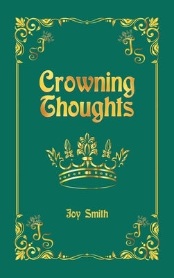 Crowning Thoughts by Smith, Joy