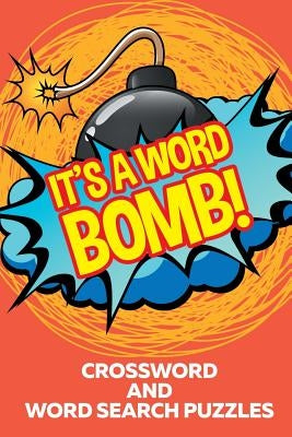 It's A Word Bomb!: Crossword and Word Search Puzzles Paperback Speedy Publishing