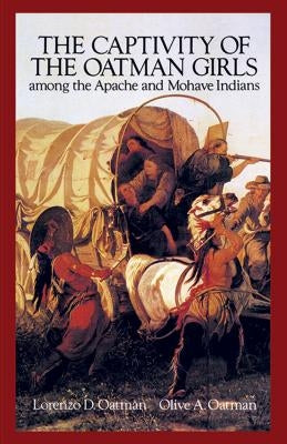 The Captivity of the Oatman Girls Among the Apache and Mohave Indians Paperback Dover Publications