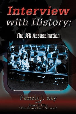 Interview with History: The Jfk Assassination Paperback Authorhouse