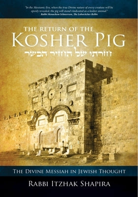 Return of the Kosher Pig: The Divine Messiah in Jewish Thought Messianic Jewish Publishers
