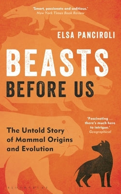 Beasts Before Us: The Untold Story of Mammal Origins and Evolution Paperback Bloomsbury SIGMA