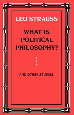 What Is Political Philosophy? and Other Studies Paperback University of Chicago Press