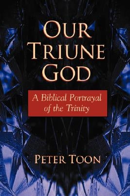 Our Triune God: A Biblical Portrayal of the Trinity Paperback Regent College Publishing