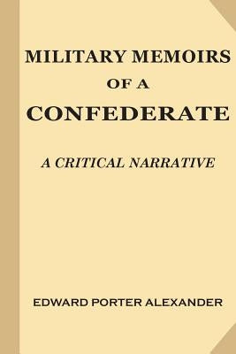 Military Memoirs of a Confederate: A Critical Narrative Paperback Createspace Independent Publishing Platform