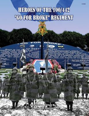 Heroes of the 100/442 "Go For Broke" Regiment Paperback Createspace Independent Publishing Platform