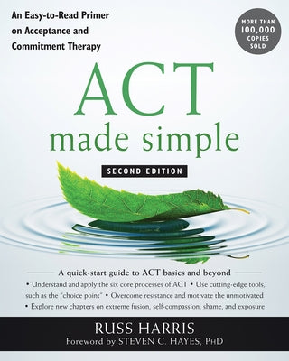 ACT Made Simple: An Easy-To-Read Primer on Acceptance and Commitment Therapy Paperback New Harbinger Publications
