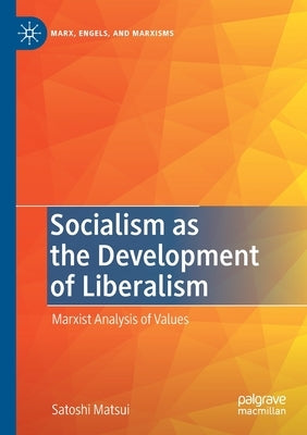 Socialism as the Development of Liberalism: Marxist Analysis of Values Paperback Palgrave MacMillan
