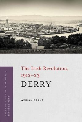 Derry: The Irish Revolution, 1912-23 Paperback Four Courts Press