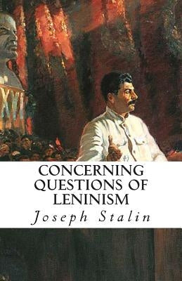 Concerning Questions of Leninism Paperback Createspace Independent Publishing Platform