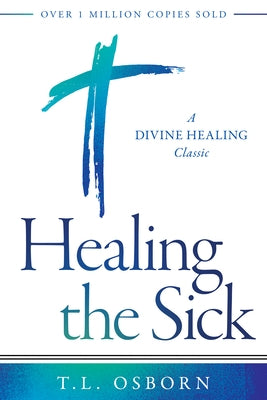 Healing the Sick: A Divine Healing Classic Paperback Harrison House