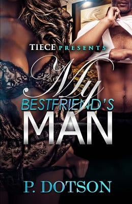 My Bestfriend's Man Paperback Createspace Independent Publishing Platform