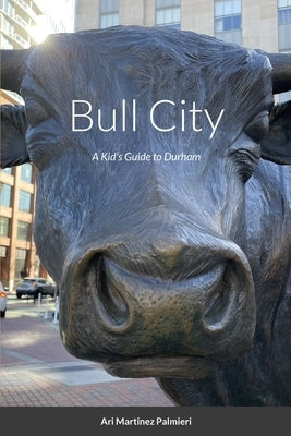 Bull City: A Kid's Guide to Durham Paperback Lulu.com