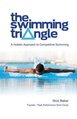 The Swimming Triangle: A Holistic Approach to Competitive Swimming Paperback Positive Swimming